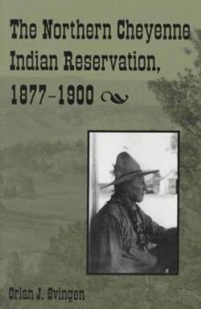 Paperback The Northern Cheyenne Indian Reservation, 1877-1900 Book