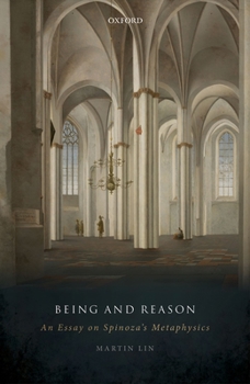 Hardcover Being and Reason: An Essay on Spinoza's Metaphysics Book