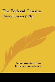 Paperback The Federal Census: Critical Essays (1899) Book