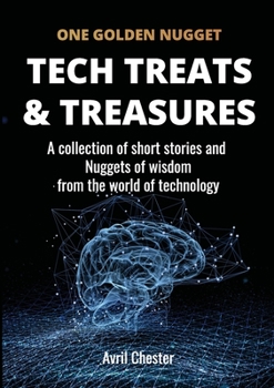 Paperback Tech Treats & Treasures: A collection of short stories and Nuggets of wisdom from the world of technology Book