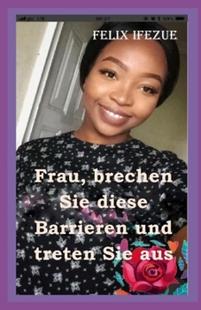 Paperback Frau, Brechen Sie Diese Barrieren Und Treten Sie Aus [German] Book