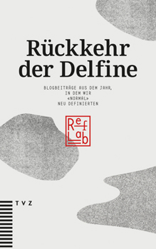 Ruckkehr Der Delfine: Blogbeitrage Aus Dem Jahr, in Dem Wir Normal Neu Definierten