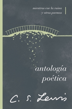 Antología poética: Mientras cae la ruina y otros poemas