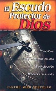 Paperback El Escudo Protectot de Dios: Como Orar Siete Poderosos Escudos de Protection Alrededor de Su Vida [Spanish] Book
