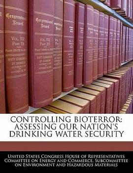 Paperback Controlling Bioterror: Assessing Our Nation's Drinking Water Security Book