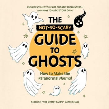 Audio CD The Not-So-Scary Guide to Ghosts: How to Make the Paranormal Normal Book