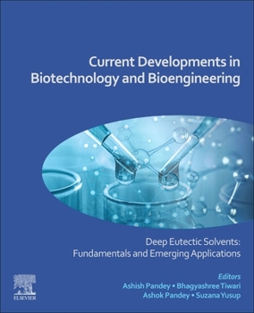 Paperback Current Developments in Biotechnology and Bioengineering: Deep Eutectic Solvents: Fundamentals and Emerging Applications Book