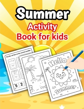 Summer Activity Book for Kids: Exploring, Creating, and Playing Under the Sun