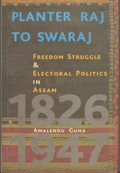 Paperback Planter Raj to Swaraj: Freedom Struggle & Electoral Politics in Assam Book
