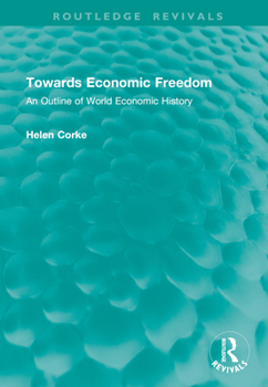 Towards Economic Freedom: An Outline of World Economic History (Routledge Revivals)
