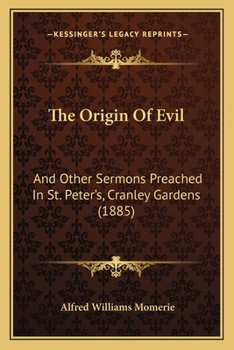 Paperback The Origin Of Evil: And Other Sermons Preached In St. Peter's, Cranley Gardens (1885) Book