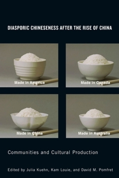 Diasporic Chineseness After the Rise of China: Communities and Cultural Production - Book  of the Contemporary Chinese Studies (UBC Press)