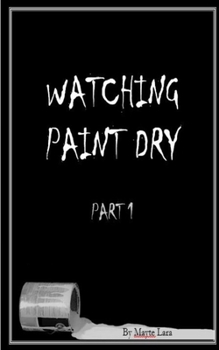 Paperback Watching Paint Dry: Part 1 Book