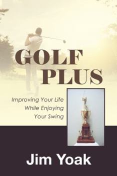 Paperback Golf Plus: Improving Your Life While Enjoying Your Swing Book