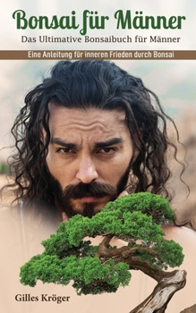 Paperback Bonsai für Männer: Das Ultimative Bonsaibuch für Männer [German] Book
