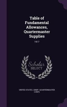 Hardcover Table of Fundamental Allowances, Quartermaster Supplies: 1917 Book