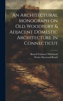 Hardcover An Architectural Monograph on old Woodbury & Adjacent Domestic Architecture in Connecticut Book