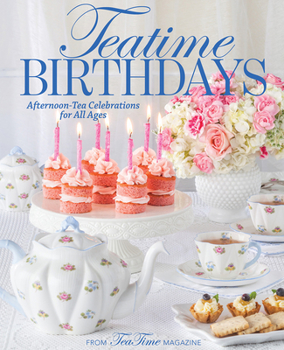 Hardcover Teatime Birthdays: Afternoon Tea Celebrations for All Ages Book