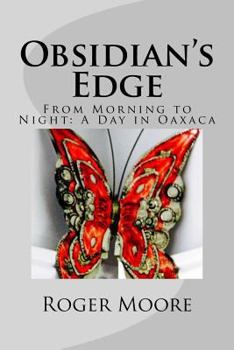 Paperback Obsidian's Edge: From Morning to Night: A Day in Oaxaca Book