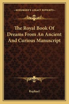The Royal Book Of Dreams From An Ancient And Curious Manuscript
