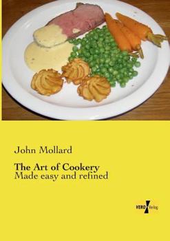 Paperback The Art of Cookery: Made easy and refined Book