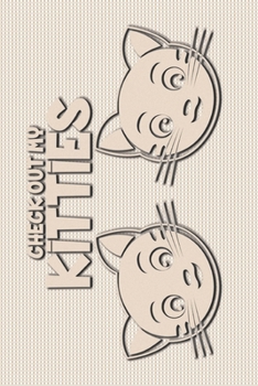 Check Out My Kitties: Vision Board Planner Diary Notebook 1-Year Calendar 6x9 Lined Journal 120-Pages