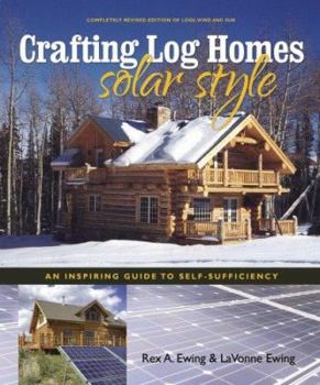 Paperback Crafting Log Homes Solar Style: An Inspiring Guide to Self-Sufficiency Book