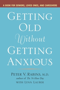 Paperback Getting Old without Getting Anxious: A Book for Seniors, Loved Ones, and Caregivers Book