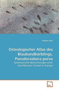 Paperback Osteologischer Atlas des Blaubandbärblings, Pseudorasbora parva [German] Book