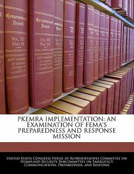 Paperback Pkemra Implementation: An Examination of Fema's Preparedness and Response Mission Book