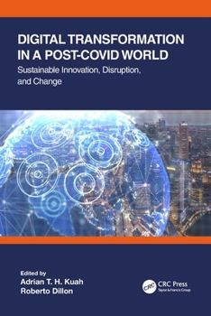 Paperback Digital Transformation in a Post-Covid World: Sustainable Innovation, Disruption, and Change Book