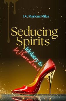 Hardcover Seducing Spirits: Whoredoms (Relationships) Book