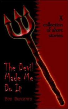 Paperback The Devil Made Me Do It: A Collection of Short Stories Book