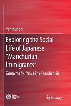 Paperback Exploring the Social Life of Japanese "Manchurian Immigrants" Book