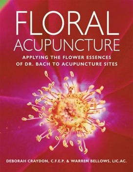 Paperback Floral Acupuncture: Applying the Flower Essences of Dr. Bach to Acupuncture Sites Book