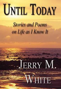 Hardcover Until Today: Stories and Poems on Life as I Know It Book