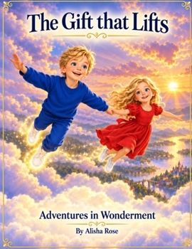 Paperback The Gift that Lifts: Adventures in Wonderment Book