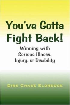 Paperback You've Gotta Fight Back!: Winning with Serious Illness, Injury or Disability Book