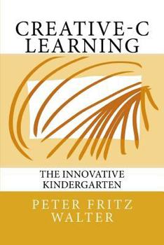 Paperback Creative-C Learning: The Innovative Kindergarten Book