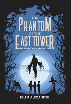 The Phantom of the East Tower - Book #3 of the Dinswood Chronicles