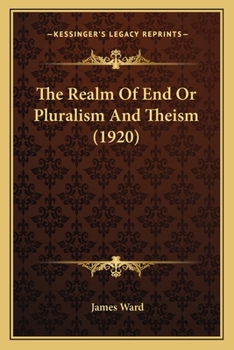 Paperback The Realm Of End Or Pluralism And Theism (1920) Book