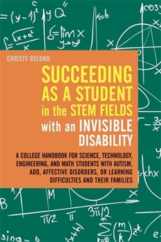 Paperback Succeeding as a Student in the Stem Fields with an Invisible Disability: A College Handbook for Science, Technology, Engineering, and Math Students wi Book
