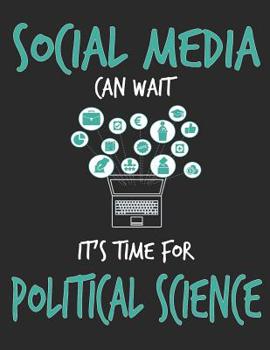 Paperback Social Media Can Wait It's Time For Political Science: Composition Notebook Book
