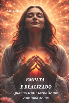 EMPATA E REALIZADO: Quando sentir torna-se um caminho de luz (A Alma em Luz) (Portuguese Edition)