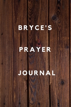 Bryce's Prayer Journal: Prayer Journal Planner Goal Journal Gift for Bryce  / Notebook / Diary / Unique Greeting Card Alternative