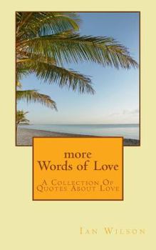 Paperback More Words of Love: A Collection of Quotes about Love Book