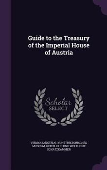 Hardcover Guide to the Treasury of the Imperial House of Austria Book