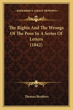 Paperback The Rights And The Wrongs Of The Poor In A Series Of Letters (1842) Book