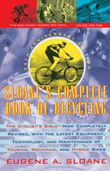 Paperback Sloane's Complete Book of Bicycling: The Cyclist's Bible--25th Anniversary Edition Book