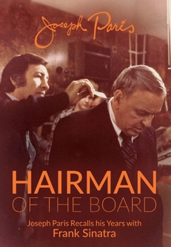 Hardcover Hairman of the Board: Joseph Paris Recalls his Years with Frank Sinatra Book